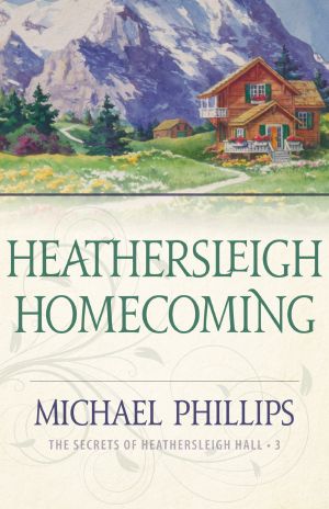 [Secrets of Heathersleigh Hall 03] • Heathersleigh Homecoming